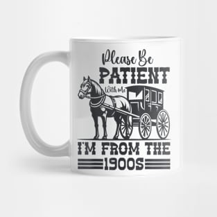 Please Be Patient With Me I'm From The 1900s Vintage Mug